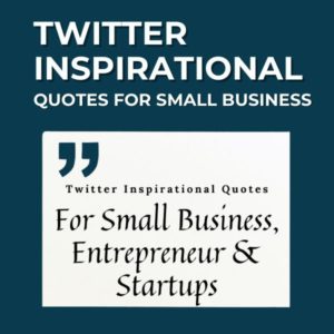 Twitter Inspirational Quotes For Small Business, Entrepreneurs & Startups