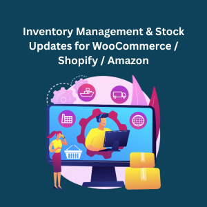 Inventory Management & Stock Updates for WooCommerce / Shopify / Amazon