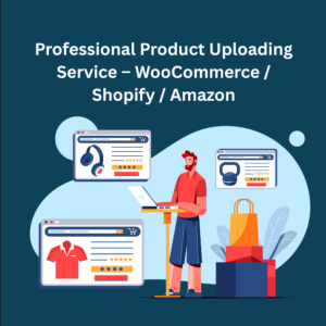 Professional Product Uploading Service – WooCommerce / Shopify / Amazon