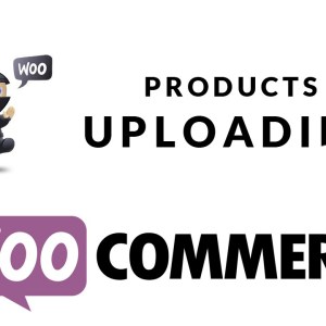WooCommerce Product Uploading